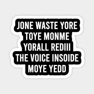 Jone Waste Yore Toye Monme Yorall Rediii The Voice Insoide Moye Yedd Magnet