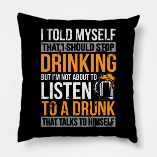 I Told Myself That I Should Stop Drinking Funny Beer Lover Gift Pillow