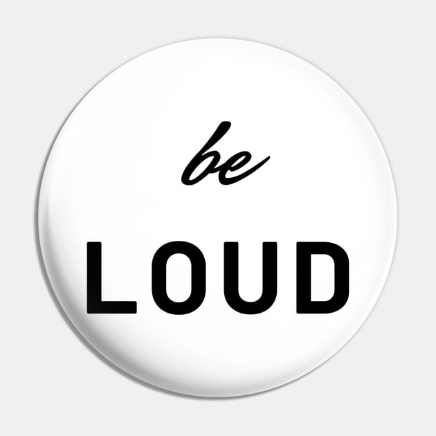 be loud Pin by MandalaHaze