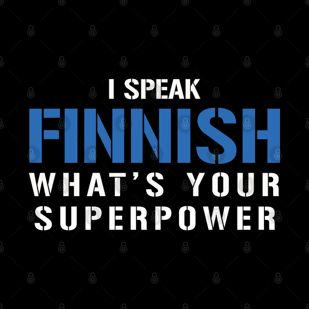 I Speak Finnish What's Your Superpower by PaulJus