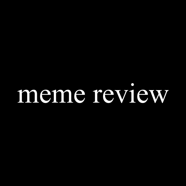 👏 meme review 👏 by thememedungeon