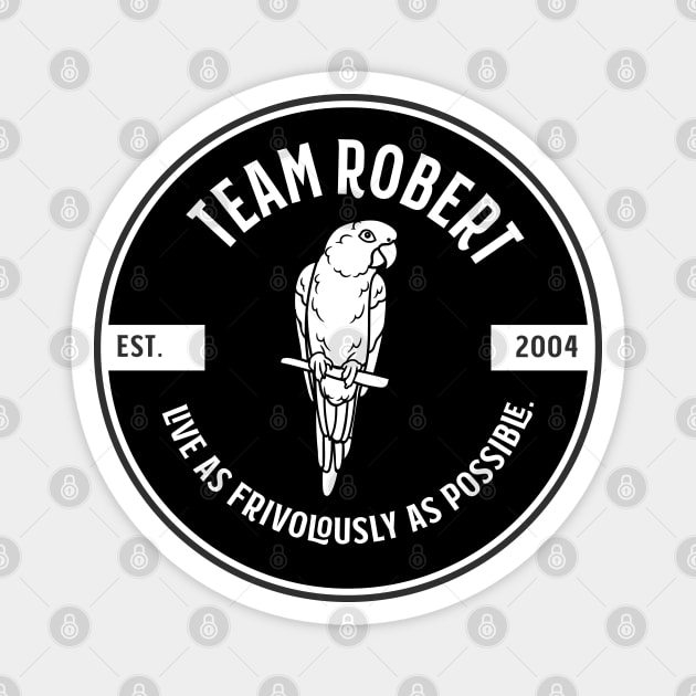 Team Robert - live as frivolously as possible - black Magnet by Stars Hollow Mercantile