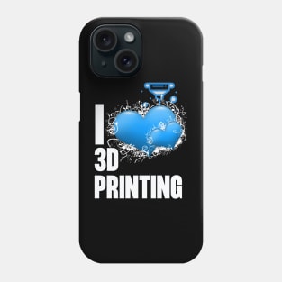 I Love 3D Printing Phone Case