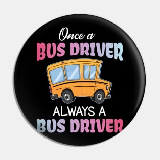 One A Bus Driver Always A Bus Driver Happy Father Parent Summer July 4th Day Back To School Pin