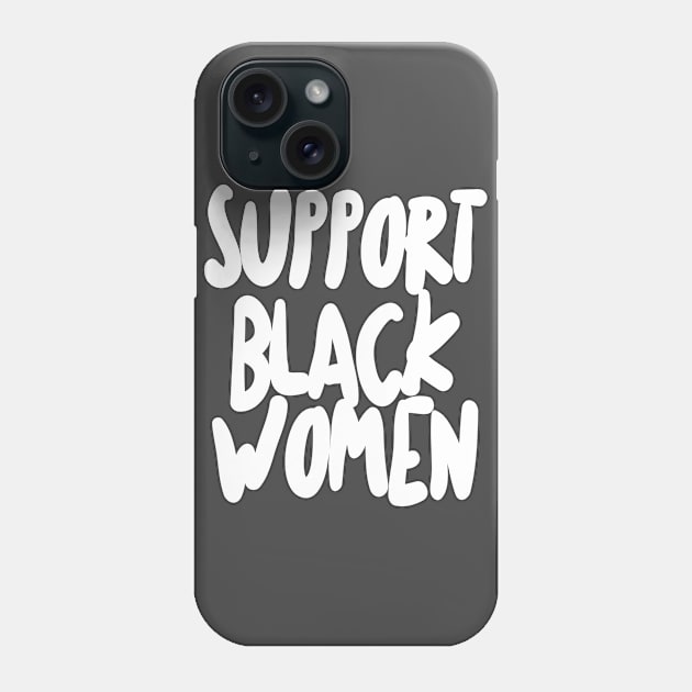 Support Black Women Phone Case by DankFutura