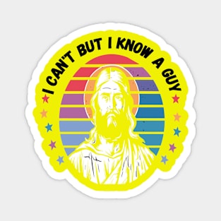 I Can't But I Know A Guy - Retro Christian Jesus Magnet