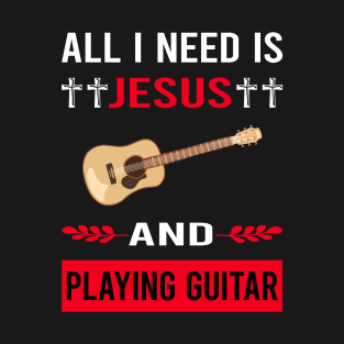 I Need Jesus And Playing Guitar Guitarist T-Shirt