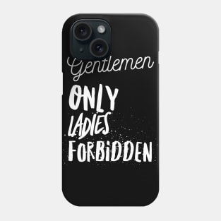 Gentlemen only ladies forbidden Phone Case