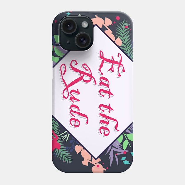 Eat the Rude Phone Case by Sagurin