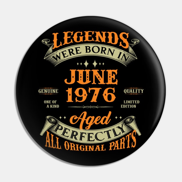 47th Birthday Gift Legends Born In June 1976 47 Years Old Pin by Schoenberger Willard