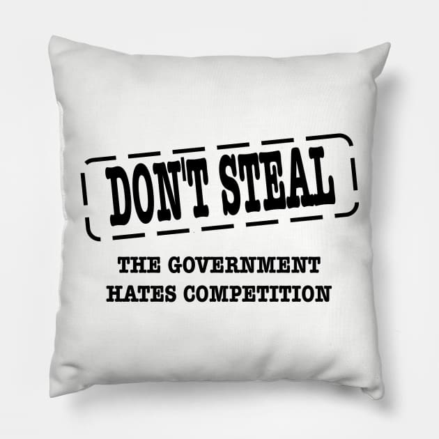 funny political don't steal government hates competition Pillow by pickledpossums