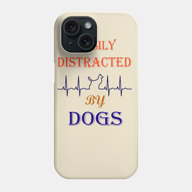 Easily distracted by Dogs dog lovers gift Phone Case by SOgratefullART