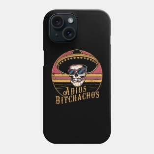 Adios Bitchachos Phone Case