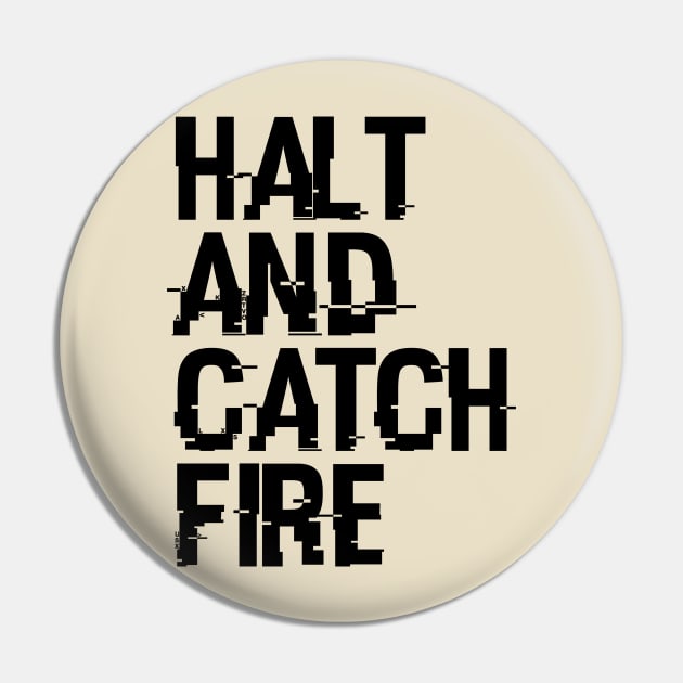 Halt And Catch Fire Pin by Widmore