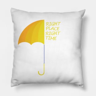 Right Place Right Time Pillow