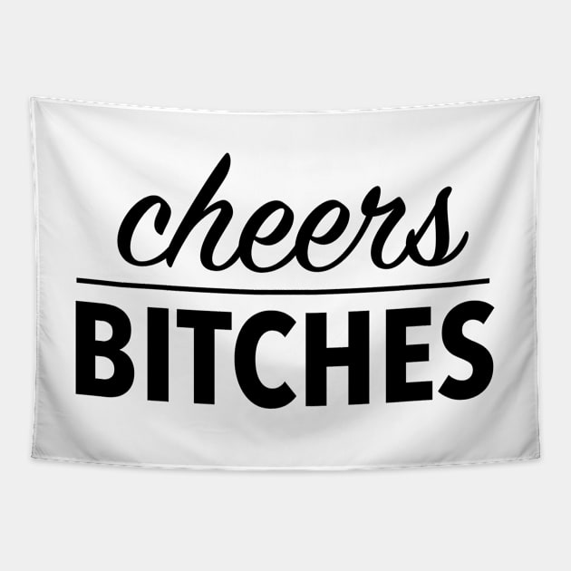 cheers bitches (black) Tapestry by nerdalrt