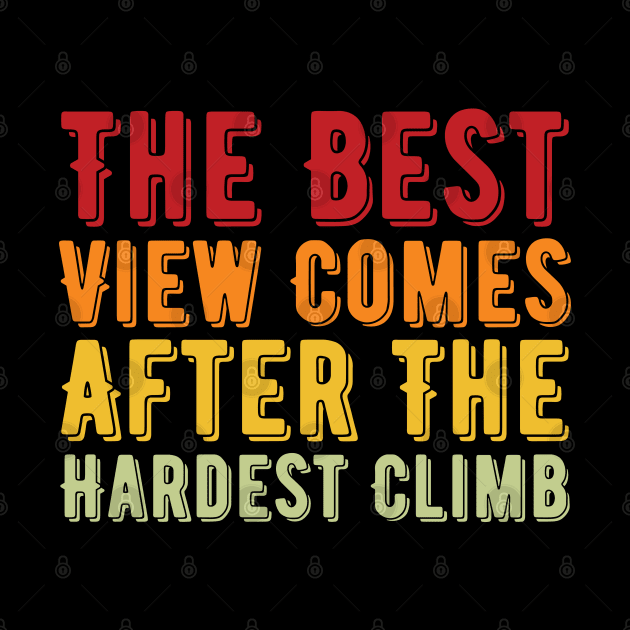 The Best View Comes After The Hardest Climb by Lukecarrarts