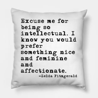 Excuse me for being so intellectual Pillow