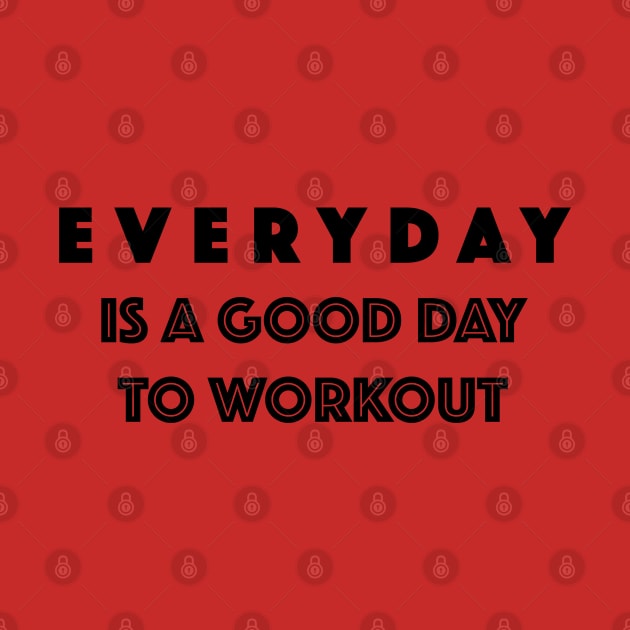 Everyday is a good day to work out by Arch4Design