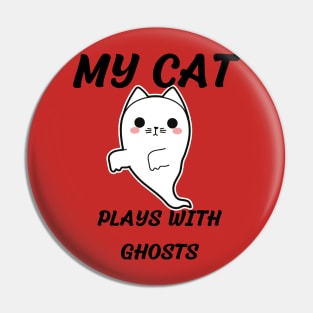 My Cat Plays wit Ghosts Pin