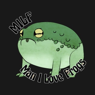 MILF: Man I Love Frogs T-Shirt