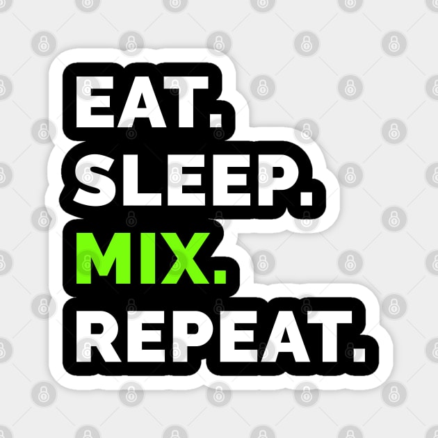 Eat sleep mix repeat 7 Magnet by Stellart