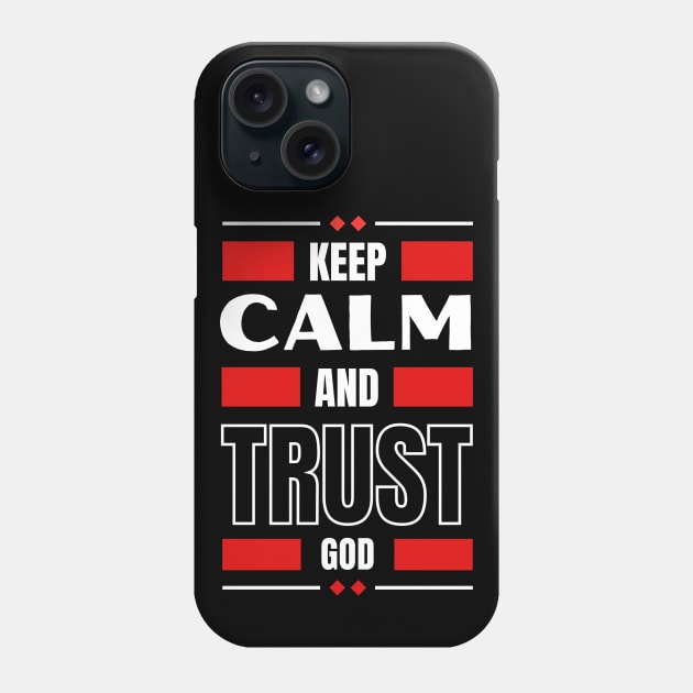 Keep Calm And Trust God | Christian Phone Case by All Things Gospel