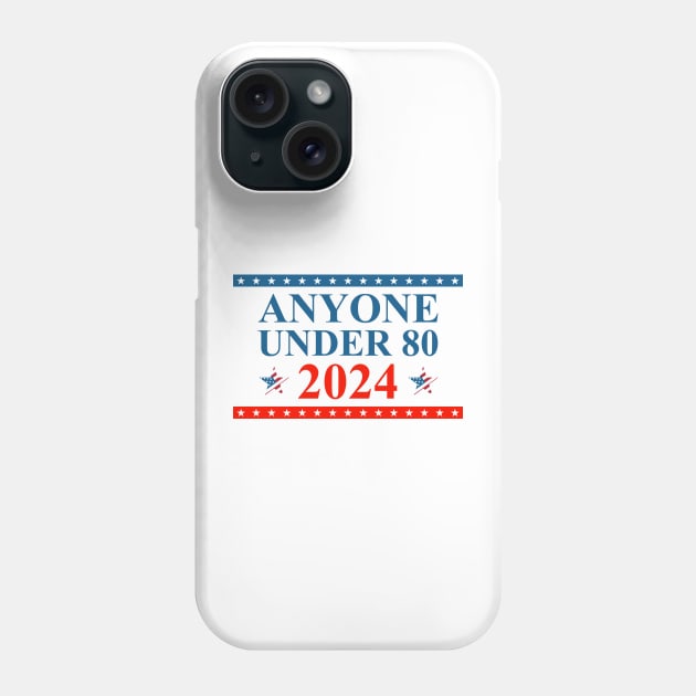 Anyone Under 80 Young Candidate Advocate 2024 Election Phone Case by Vauliflower