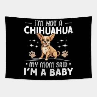 i'm not a chihuahua my mom said im a baby Tapestry