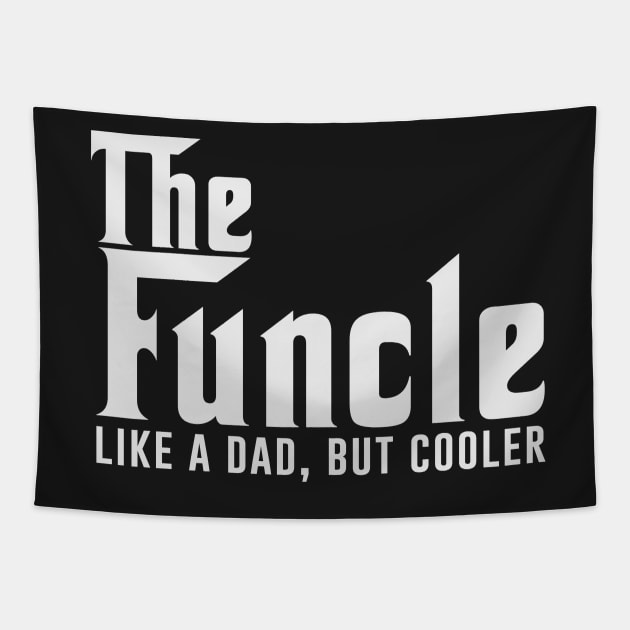 Gift For Uncle - The Funcle Like A Dad But Cooler Tapestry by Evoke Collective