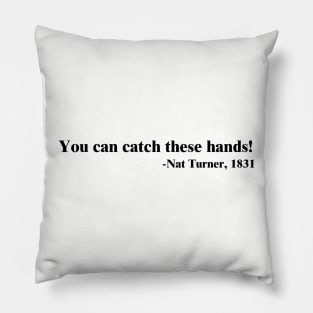 You can catch these hands! Nat Turner Pillow