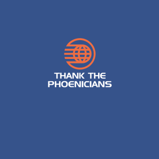 Thank the Phoenicians! T-Shirt