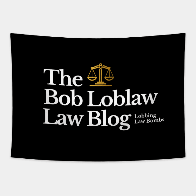 The Bob Loblaw Law Blog - Lobbing Law Bombs Tapestry by BodinStreet