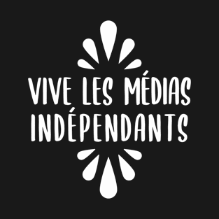 Vive les Médias Indépendants T-Shirt