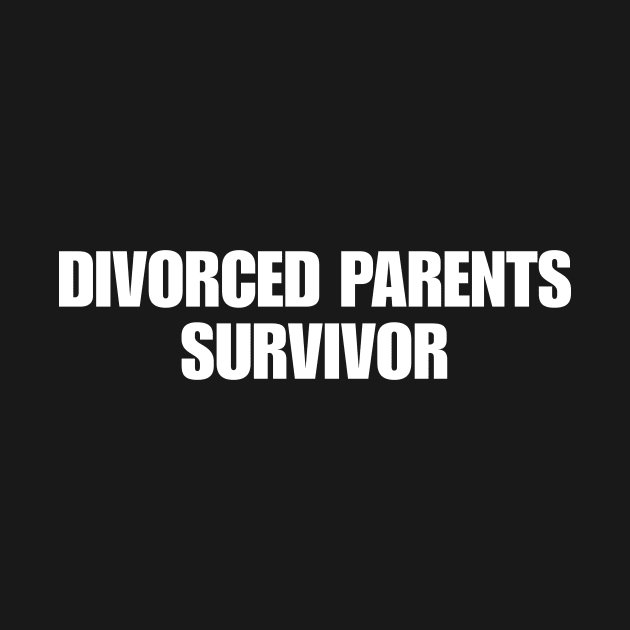 Divorced Parents Survivor - Funny T-Shirts, Long-Sleeve, Hoodies or Sweatshirts - Many Colors Available by ILOVEY2K