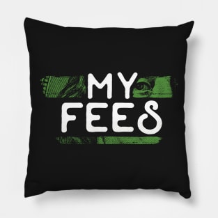 My Fees Pillow
