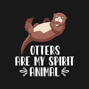 Otters Are My Spirit Animal T-Shirt