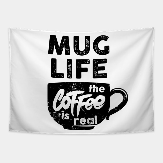 Mug Life the Coffee is Real | Funny Coffee Latte Lover Tapestry by MerchMadness