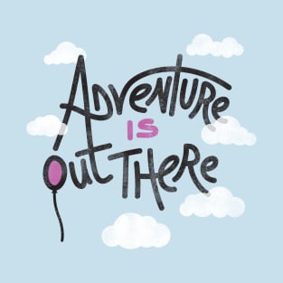 Adventure Is Out There T-Shirt