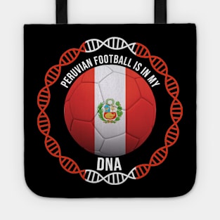 Peruvian Football Is In My DNA - Gift for Peruvian With Roots From Peru Tote