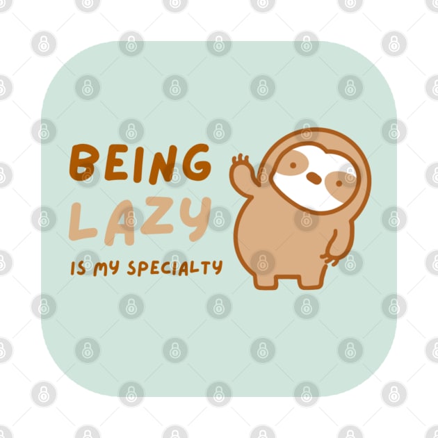 Lazy is My Specialty Sloth by theslothinme