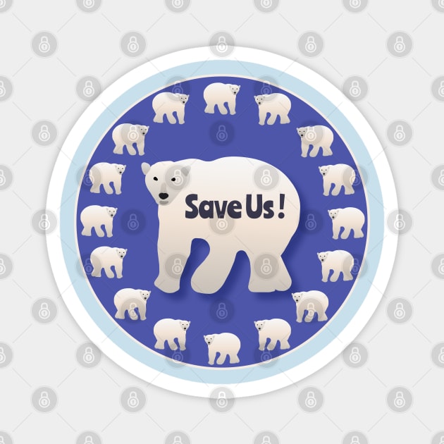 Save Us!  Polar Bear Awareness Design Magnet by Davey's Designs
