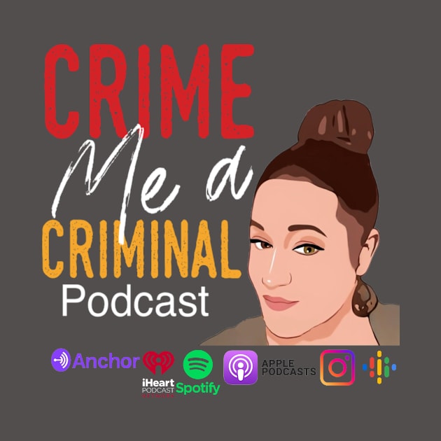 Crime me a criminal merch with face and logos by Crime Me A Criminal Podcast Official Store