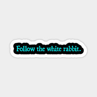 Follow The White Rabbit Magnet