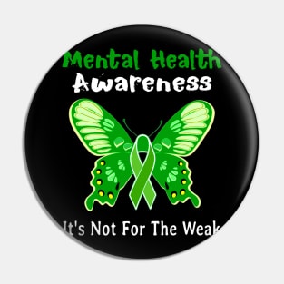 Mental Health Awareness It_s Not For The Weak Pin