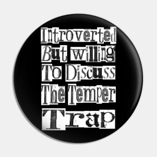 Introverted & Music - The Temper Trap Pin