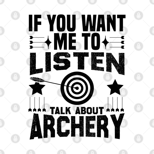 if you want me to listen talk about archery design by greatnessprint