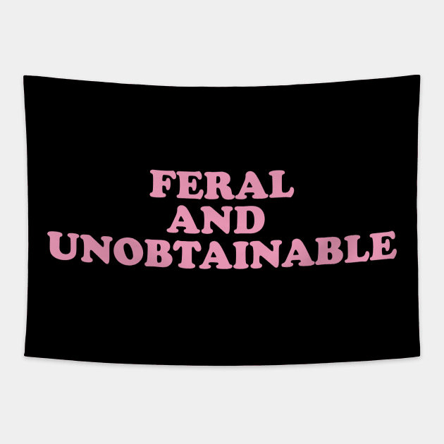 Feral And Unobtainable T-shirt, Funny gift for her, Funny y2k shirt for him, Feral Tee, Feral TShirt, Hippie shirt, Untamed, Funny gift for her, Wild Tapestry by Hamza Froug