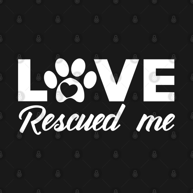 Dog - Love rescued me by KC Happy Shop