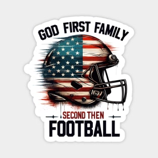 God First Family Second Then Football Magnet